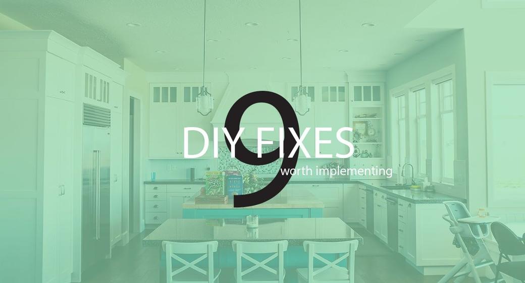 9 DIY Fixes Worth Implementing