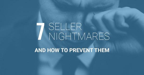 7 Seller Nightmares & How to Prevent Them,Eric Hatch