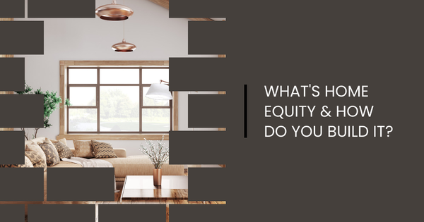 What's Home Equity and How Do You Build It?,Eric Hatch