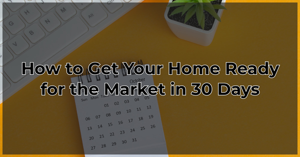 How to Get Your Home Ready for the Market in 30 Days,Eric Hatch