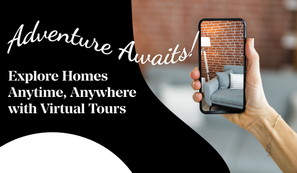 Adventure Awaits! Explore Homes Anytime, Anywhere with Virtual Tours,Eric Hatch