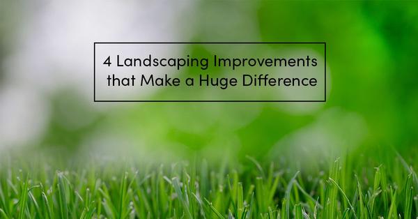 4 Landscaping Improvements That Make a Huge Difference,Eric Hatch