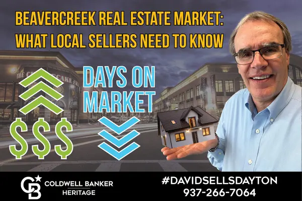 Beavercreek, OH Real Estate Market Update: What Local Sellers Need to Know This Spring,David Campbell, Realtor