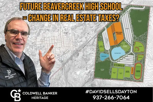 Future Beavercreek High School = Higher Real Estate Taxes?,David Campbell, Realtor