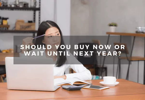 Should You Buy Now or Wait Until Next Year?
