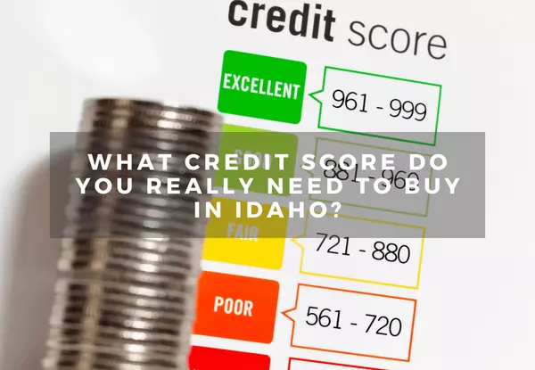 What Credit Score Do You Really Need to Buy in Idaho?