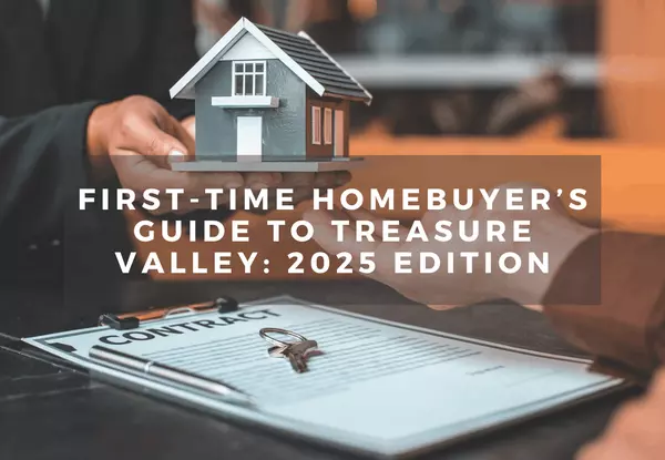 First-Time Homebuyer’s Guide to Treasure Valley: 2025 Edition