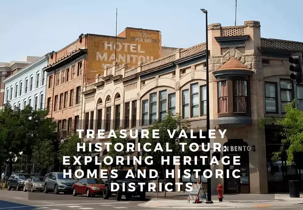 Treasure Valley Historical Tour: Exploring Heritage Homes and Historic Districts