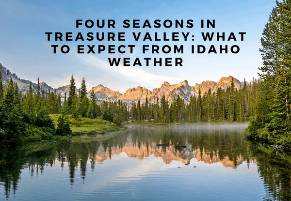 Four Seasons in Treasure Valley: What to Expect from Idaho Weather