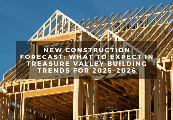 New Construction Forecast: What to Expect in Treasure Valley Building Trends for 2025–2026