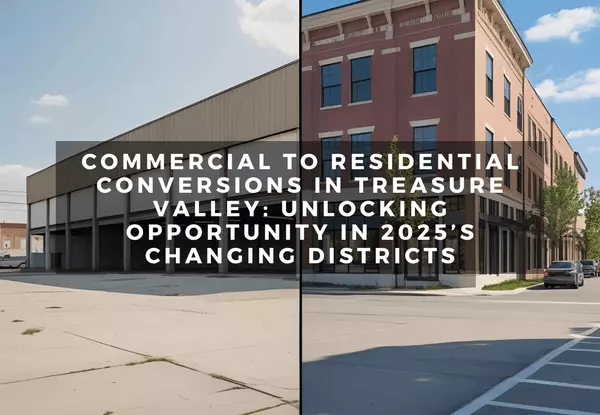 Commercial to Residential Conversions in Treasure Valley: Unlocking Opportunity in 2025’s Changing Districts