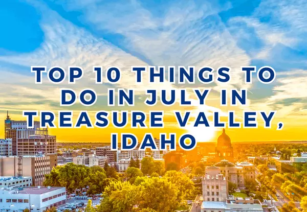 Top 10 Things to Do in July in Treasure Valley, Idaho