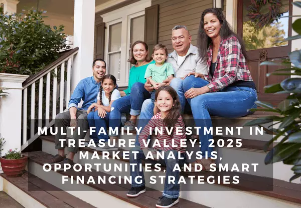 feature image of Multi-Family Investment in Treasure Valley: 2025 Market Analysis, Opportunities, and Smart Financing Strategies