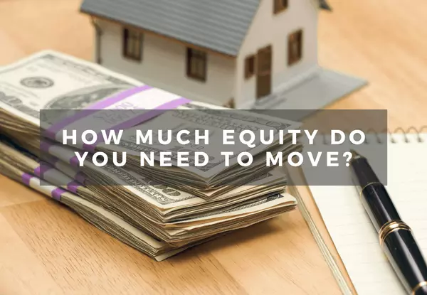 How Much Equity Do You Need to Move?