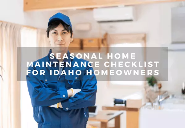 Seasonal Home Maintenance Checklist for Idaho Homeowners