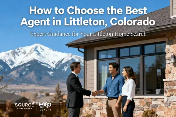 How to Choose the Best Agent in Littleton, Colorado,Source Home Group