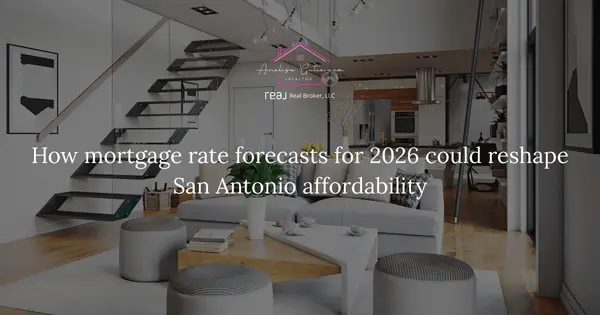 How mortgage rate forecasts for 2026 could reshape San Antonio affordability