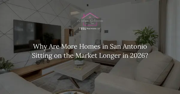 Why Are More Homes in San Antonio Sitting on the Market Longer in 2026?