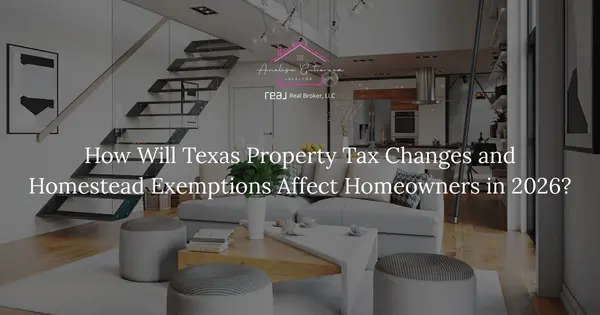 How Will Texas Property Tax Changes and Homestead Exemptions Affect Homeowners in 2026?