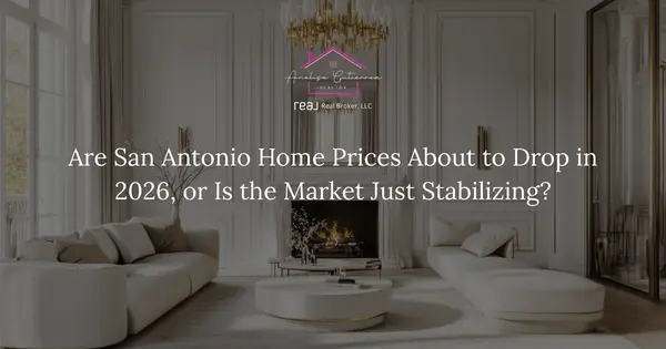 Are San Antonio Home Prices Dropping in 2026 or Stabilizing? | San Antonio Housing Market Update