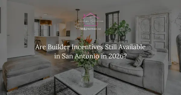 Are Builder Incentives Still Available in San Antonio in 2026?