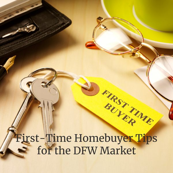 First-Time Homebuyer Tips for the DFW Market