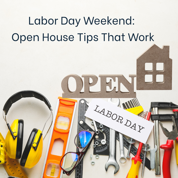 Labor Day Weekend: Open House Tips That Work