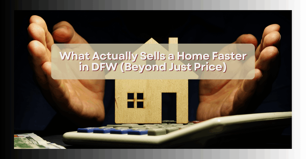 What Actually Sells a Home Faster in DFW (Beyond Just Price),Sean Parsons
