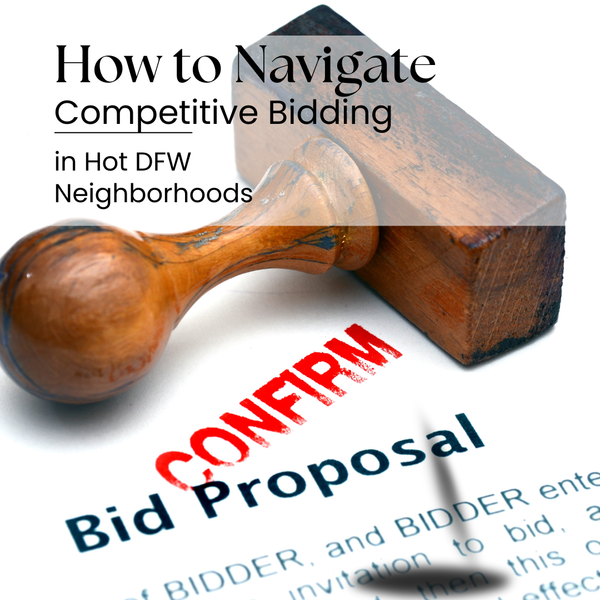 How to Navigate Competitive Bidding in Hot DFW Neighborhoods