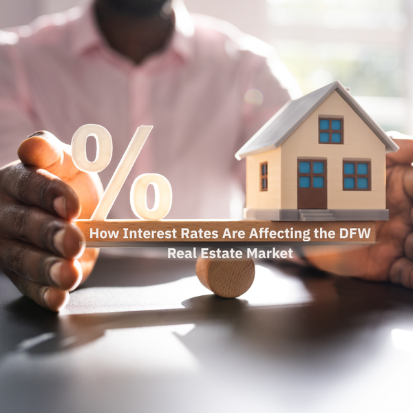 How Interest Rates Are Affecting the DFW Real Estate Market