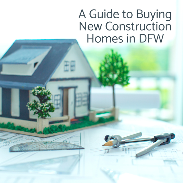 A Guide to Buying New Construction Homes in DFW