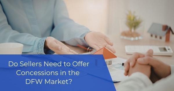 Do Sellers Need to Offer Concessions in the DFW Market?