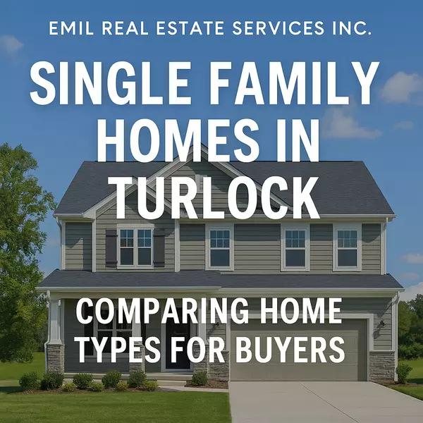 feature image of Your Guide to Buying Single Family Homes in Turlock — And Exploring Every Other Option
