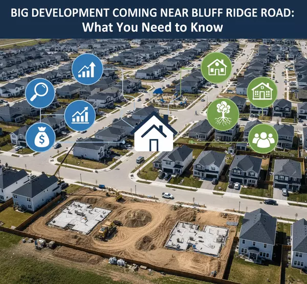 Big Development Coming Near Bluff Ridge Road: What You Need to Know