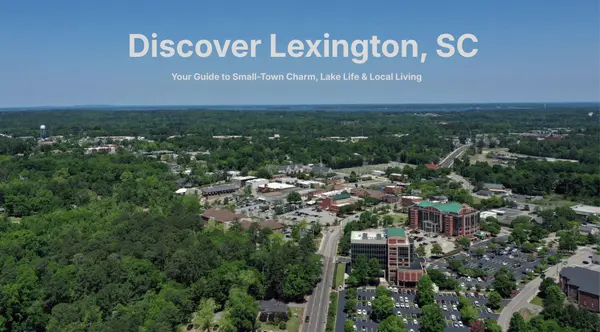 Discover Lexington, SC: Your Guide to Small-Town Charm, Lake Life & Local Living,Nima Sherpa REALTOR®