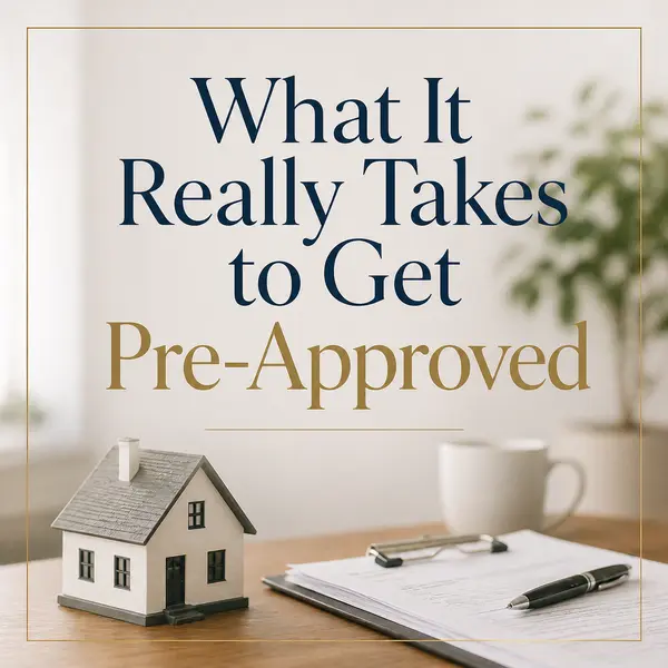feature image of From “I Think I Qualify” to “Let’s Write the Offer”: What It Really Takes to Get Pre-Approved
