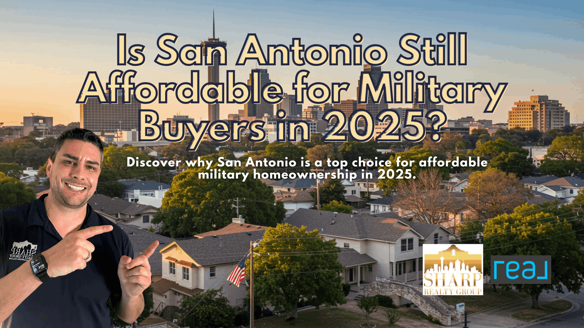 Anthony Sharp, U.S. Air Force veteran and Realtor, pointing at the camera with San Antonio skyline and residential neighborhood in the background. The image highlights the blog title 'Is San Antonio Still Affordable for Military Buyers in 2025?' with a subheading about military homeownership affordability in San Antonio.