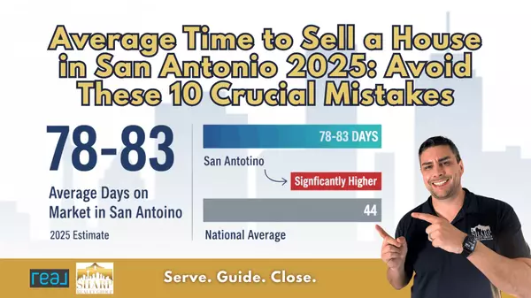 Average Time to Sell a House in San Antonio 2025: Avoid These 10 Crucial Mistakes