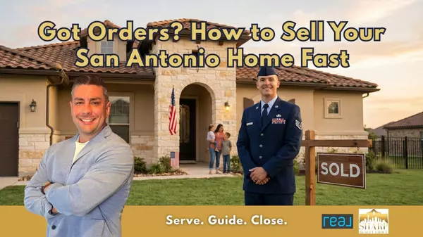 Got Orders? How to Sell Your San Antonio Home Fast (Even if Deployed)