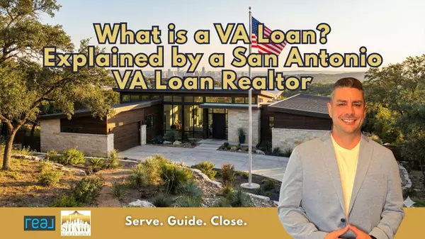 What is a VA Loan? Explained by a San Antonio VA Loan Realtor