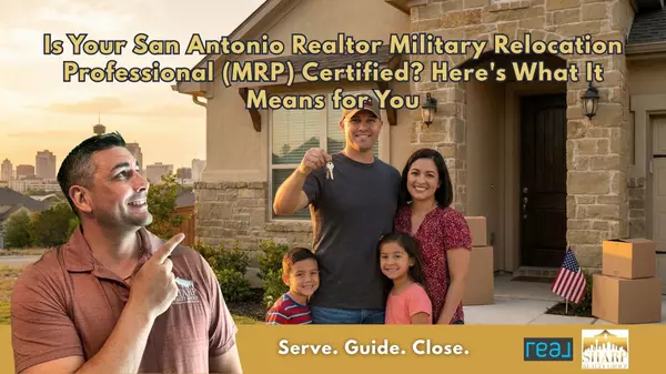 Is Your San Antonio Realtor Military Relocation Professional (MRP) Certified? Here's What It Means for You