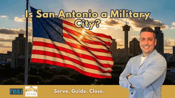 Is San Antonio a Military City? A Veteran Realtor Explains