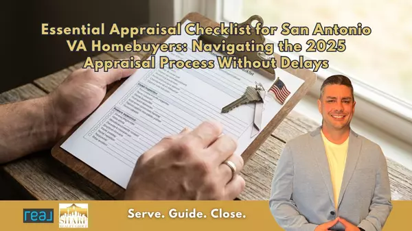Essential Appraisal Checklist for San Antonio VA Homebuyers: Navigating the 2025 Appraisal Process Without Delays