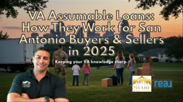 VA Assumable Loans: How They Work for San Antonio Buyers & Sellers in 2025