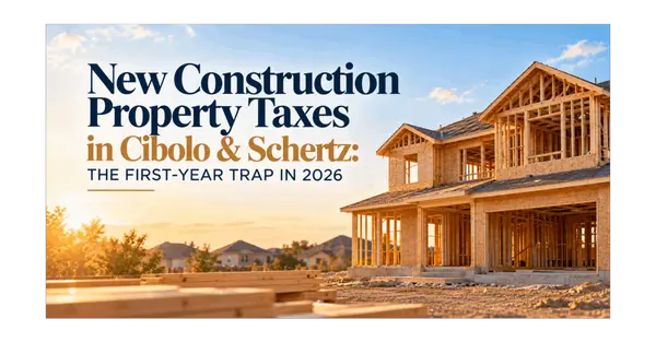feature image of New Construction Property Taxes in Cibolo &amp; Schertz: The First-Year Trap in 2026
