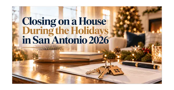Closing on a House During the Holidays in San Antonio 2026