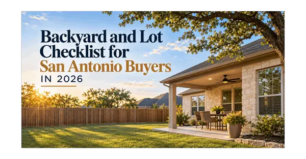 Backyard and Lot Checklist for San Antonio Buyers in 2026