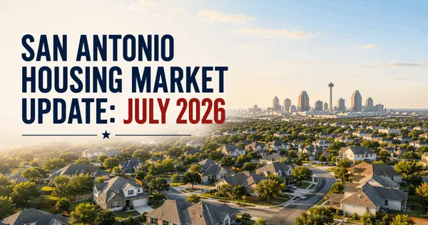 San Antonio Housing Market Update: July 2026