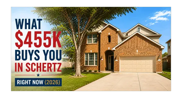 What $455K Buys You in Schertz Right Now (2026)