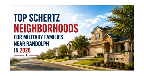 Top Schertz Neighborhoods for Military Families Near Randolph in 2026
